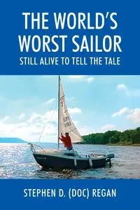 The World's Worst Sailor - Regan Stephen D. (Doc)