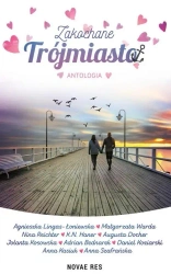 Zakochane Trójmiasto. Antologia - Adrian Bednarek, Augusta Docher, K.N.Haner, Anna