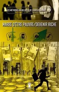 La méthode infaillible - Marre d'être pauvre / Devenir riche - Charles Sannat