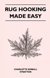 Rug Hooking Made Easy - Charlotte Stratton Kimball