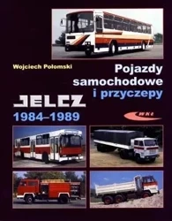 Pojazdy samochodowe i przyczepy Jelcz 1984-1989 - Wojciech Połomski