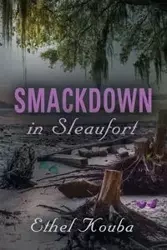 SMACKDOWN IN SLEAUFORT - ETHEL KOUBA