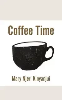 Coffee Time - Mary Kinyanjui Njeri