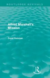 Alfred Marshall's Mission (Routledge Revivals) - David Reisman