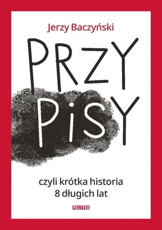 PrzyPiSy, czyli krótka historia 8 długich lat - Jerzy Baczyński