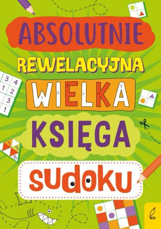 Absolutnie rewelacyjna wielka księga sudoku - opracowanie zbiorowe