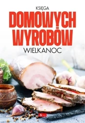 Księga domowych wyrobów - Wielkanoc - Opracowanie zbiorowe