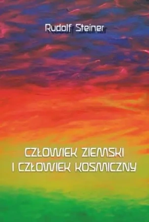 Człowiek ziemski i człowiek kosmiczny - Rudolf Steiner