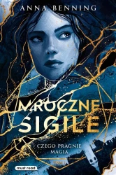 Mroczne sigile T.1 Czego pragnie magia - Anna Benning