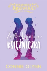 Cykl Kroniki Rosewood T.3 Zagubiona księżniczka - Connie Glynn