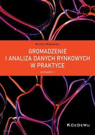 Gromadzenie i analiza danych rynkowych w praktyce - Michał Makowski