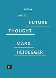 Introduction to a Future Way of Thought - Axelos Kostas