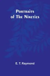 Portraits of the Nineties - T. Raymond E.
