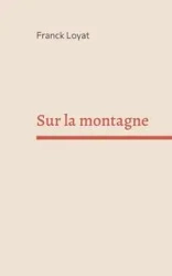 Sur la montagne - Loyat Franck