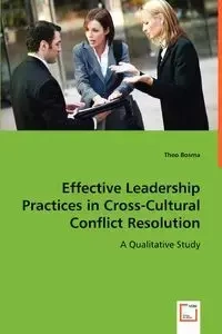 Effective Leadership Practices in Cross-Cultural Conflict Resolution - Theo Bosma