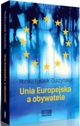 Unia Europejska a obywatele - Monika Łukasik-Duszyńska