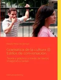 Gramática de la cultura (I) Estilos de conversación - Natalia Pérez de Herrasti