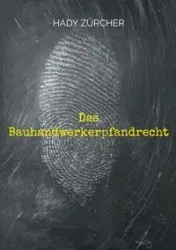 Das Bauhandwerkerpfandrecht - Zürcher Hady