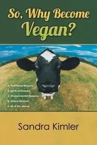 So, Why Become Vegan? - Sandra Kimler