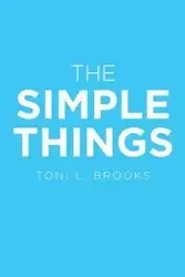 The Simple Things - Brooks Toni L.