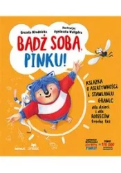 Bądź sobą, Pinku! Książka o asertywności... - Urszula Młodnicka, Agnieszka Waligóra