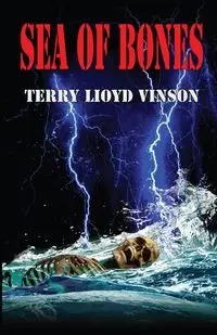 Sea of Bones - Terry Lloyd Vinson
