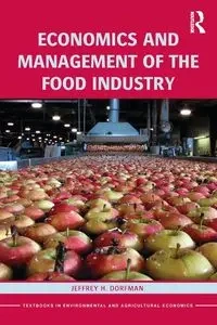 Economics and Management of the Food Industry - Jeffrey H. Dorfman