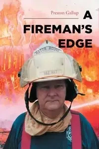 A Fireman's Edge - Preston Gallup
