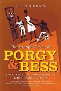 The Strange Career of Porgy and Bess - Ellen Noonan