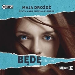 Będę milczeć audiobook - Maja Drożdż