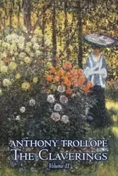 The Claverings, Volume II of II by Anthony Trollope, Fiction, Literary - Anthony Trollope