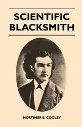 Scientific Blacksmith - Cooley Mortimer E.