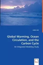Global Warming, Ocean Circulation, and the Carbon Cycle - An Integrated Modeling Study - LONG CAO