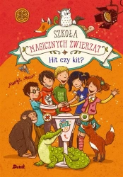 Szkoła magicznych zwierząt T.5  Hit czy kit! - Margit Auer, Agata Janiszewska