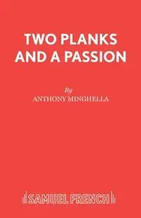 Two Planks and A Passion - Anthony Minghella