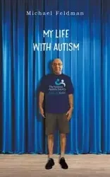My Life with Autism - Michael Feldman