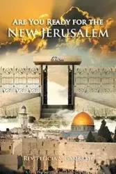 Are You Ready for the New Jerusalem - Felicia S. Gambrah Rev.