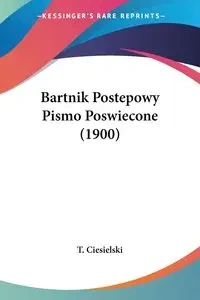 Bartnik Postepowy Pismo Poswiecone (1900) - T. Ciesielski