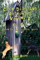 Coon Dogs and Outhouses Volume 2 Tall Tales from the Mississippi Delta - Boyd Luke