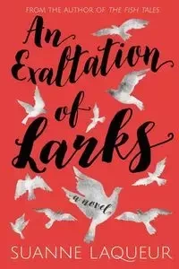 An Exaltation of Larks - Suanne Laqueur