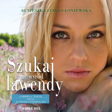 audiobook Szukaj mnie wśród lawendy. Gabriela. Tom 3 - Agnieszka Lingas-Łoniewska