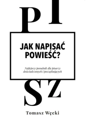 Jak napisać powieść? (wyd. 2022) - Tomasz Węcki