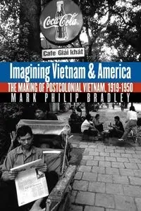 Imagining Vietnam and America - Bradley Mark Philip