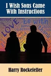 I Wish Sons Came With Instructions - Harry Rockefeller