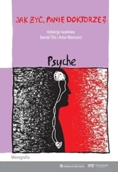 Jak żyć, panie doktorze? Psyche - red. Daniel Śliż, Artur Mamcarz