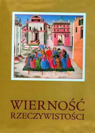 Wierność Rzeczywistości - praca zbiorowa