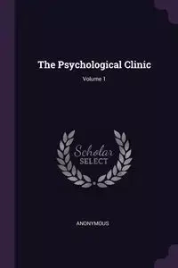 The Psychological Clinic; Volume 1 - Anonymous