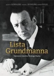 Lista Grundmanna. Tajemnice skarbów Dolnego Śląska - Jacek M. Kowalski, Robert J. Kudelski, Robert Sul
