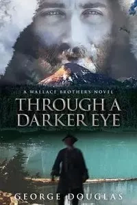Through a Darker Eye - Douglas George