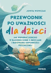 Przewodnik po uważności dla dzieci - Jowita Wowczak